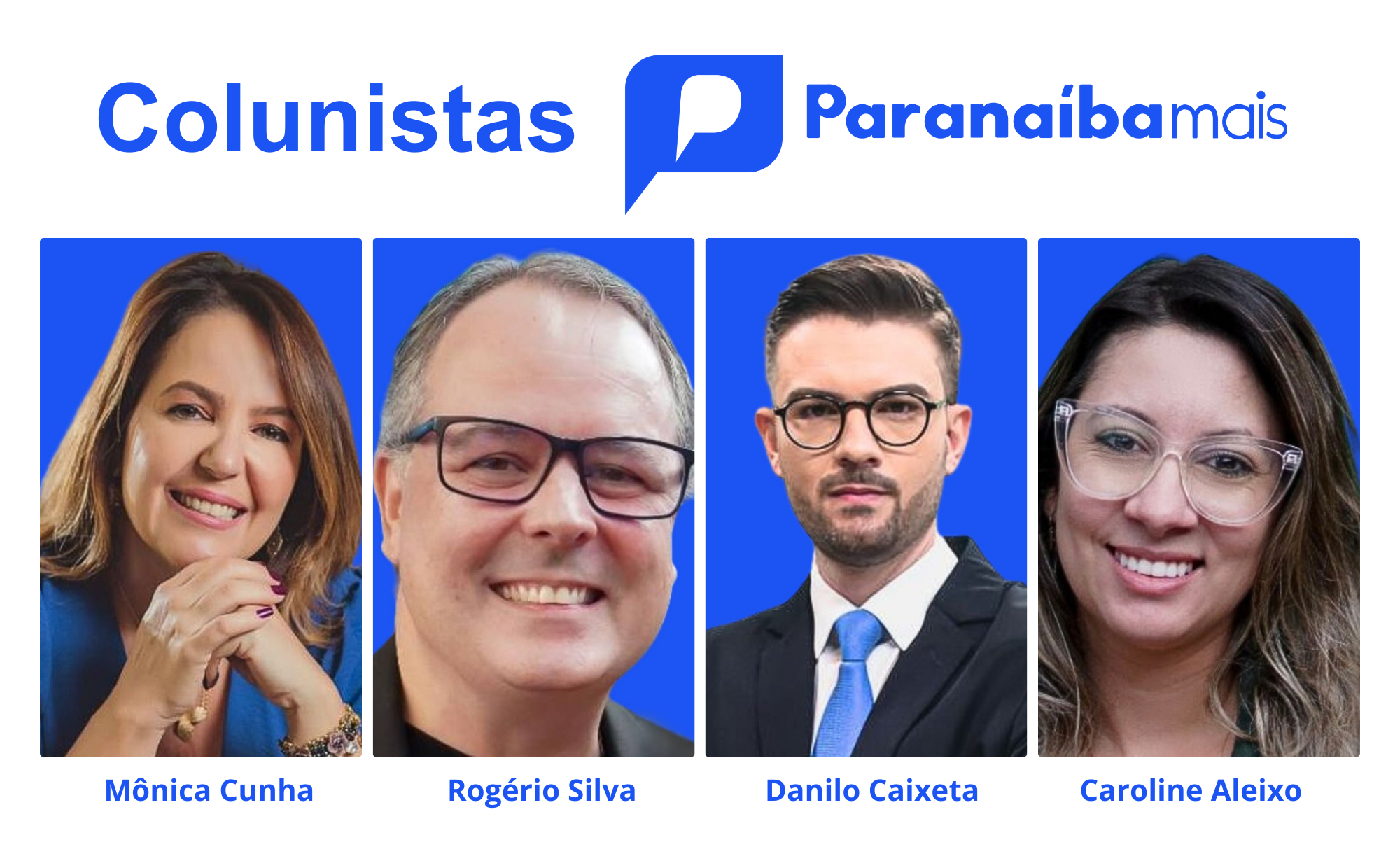 Colunistas Paranaíba Mais -Mônica Cunha, Rogério Silva, Danilo Caixeta, Caroline Aleixo