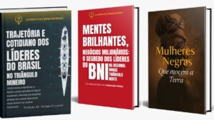 Livros: Trajetória e Cotidiano dos Líderes do Brasil no Triângulo Mineiro, Mentes Brilhantes, Negócios Milionários: O Segredo dos Líderes do BNI na Regional Minas Triângulo Norte, Mulheres Negras que Movem a Terra